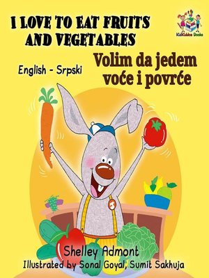 cover image of I Love to Eat Fruits and Vegetables Volim da jedem voće i povrće (English Serbian Bilingual)